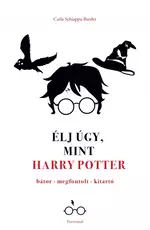 Élj úgy, mint Harry Potter!
