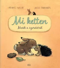 Mi ketten - Mesék a szeretetről