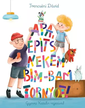 Apa, építs nekem bim-bam tornyot!