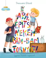 Apa, építs nekem bim-bam tornyot!