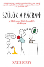 Szülők a pácban – a tökéletesen tökéletlen szülők kézikönyve