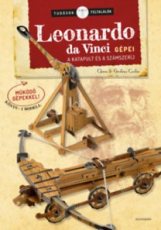 Leonardo da Vinci gépei - A katapult és a számszeríj - Tudósok - Feltalálók