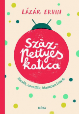 Százpettyes katica - Mesék, mesenovellák, kiadatlan írások