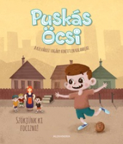 Puskás Öcsi - A külvárosi vagány hihetetlen kaland 1. - Szökjünk ki focizni!