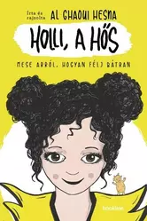 Holli, a hős - Mese arról, hogyan félj bátran