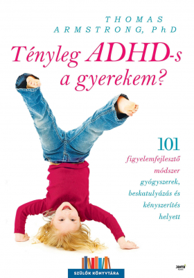 Tényleg ADHD-s a gyerekem? - Szülők könyvtára