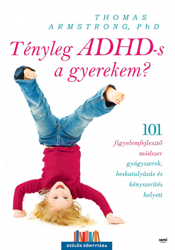 Tényleg ADHD-s a gyerekem? - Szülők könyvtára