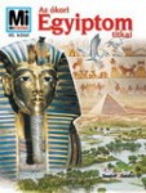 Mi Micsoda - Az ókori Egyiptom titkai