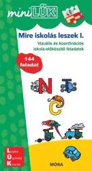 Mire iskolás leszek 1. Vízuális és koordinációs iskola-előkészítő feladatok LDI224 - miniLÜK