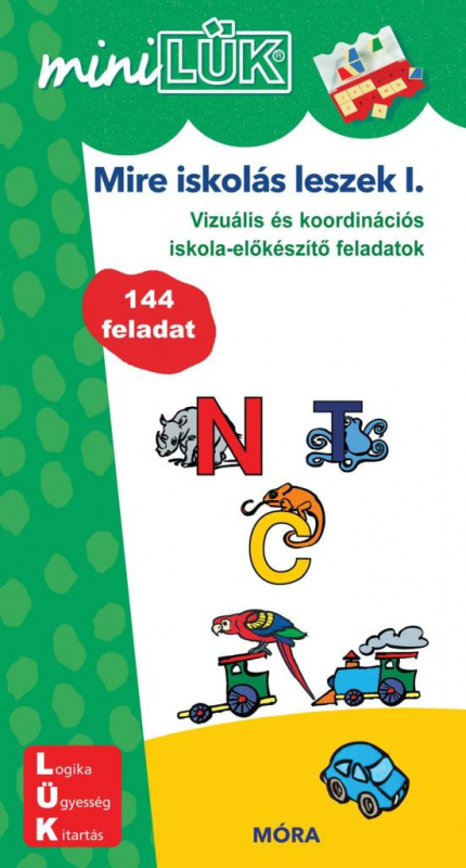 Mire iskolás leszek 1. Vízuális és koordinációs iskola-előkészítő feladatok LDI224 - miniLÜK