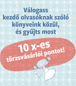 10x-es törzsvásárlói pont jár az első olvasóknak szóló könyvekre!