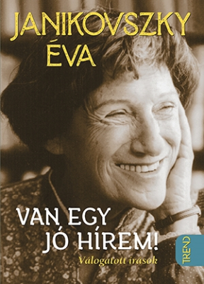 Van egy jó hírem! - Válogatott írások