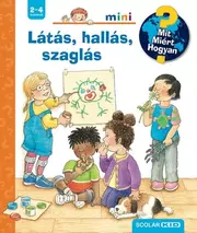 Látás, hallás, szaglás – Mit? Miért? Hogyan? Mini (79.) - Mit? Miért? Hogyan? - Mini