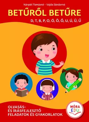 Betűről betűre 1. - d, t, b, p, o, ó, ö, ő, u, ú, ü, ü - Móra-EDU