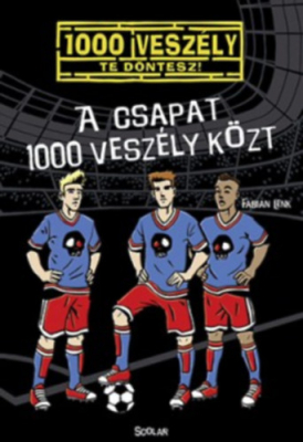 1000 veszély - Te döntesz - A csapat 1000 veszély közt - 1000 veszély - Te döntesz!