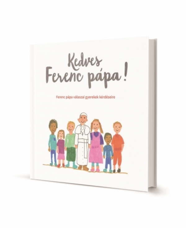 Kedves Ferenc pápa! - Ferenc pápa válaszai gyerekek kérdéseire
