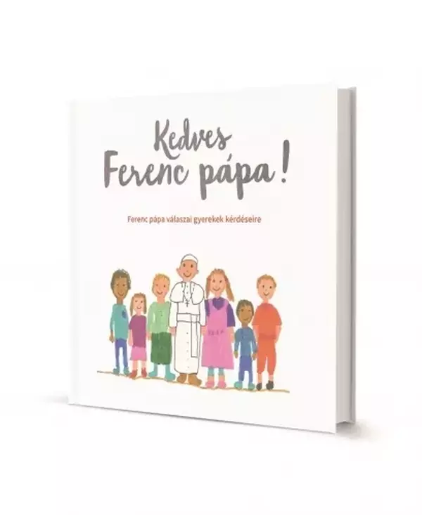 Kedves Ferenc pápa! - Ferenc pápa válaszai gyerekek kérdéseire