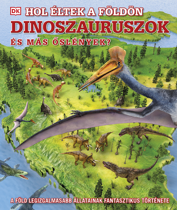 Hol éltek a Földön dinoszauruszok és más őslények?