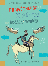 Prométheusz, Sziszüphosz, Bellerophontész - Mitológiai zsebkönyvtár