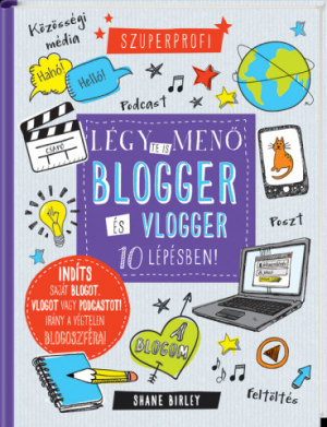 Szuperprofi - Légy te is menő blogger és vlogger 10 lépésben!