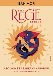 A sólyom és a sárkány háborúja - Ezer rege könyve 3.