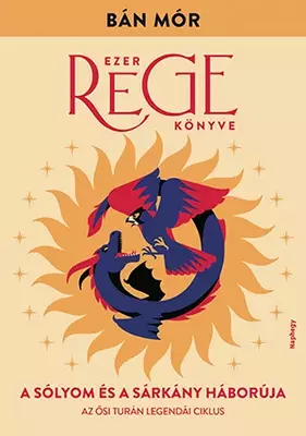 A sólyom és a sárkány háborúja - Ezer rege könyve 3.