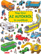 Nagy könyv AZ AUTÓKRÓL kis mesélöknek