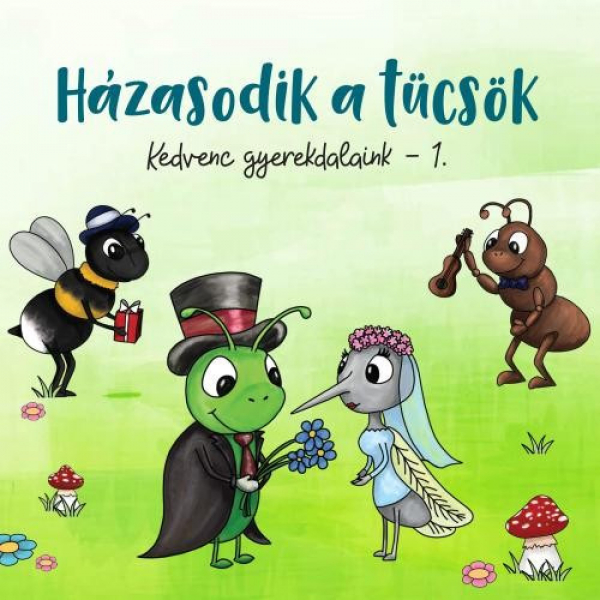 Kedvenc gyerekdalaink 1. - Házasodik a tücsök