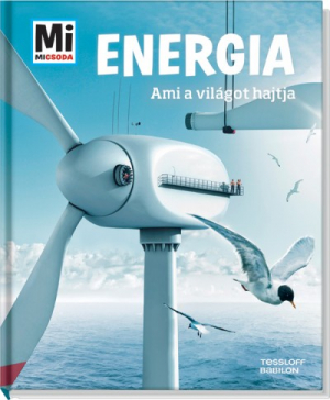 Mi Micsoda - Energia - Ami a világot hajtja