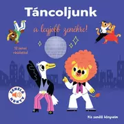 Táncoljunk a legjobb zenékre! - Kis zenélő könyveim