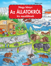 Nagy könyv Az ÁLLATOKRÓL kis mesélöknek