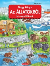 Nagy könyv Az ÁLLATOKRÓL kis mesélőknek