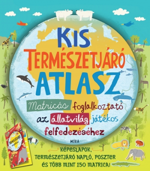 Kis természetjáró atlasz - Matricás foglalkoztató az állatvilág játékos felfedezéséhez