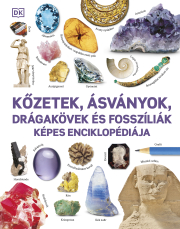 Kőzetek, ásványok, drágakövek és fosszíliák képes enciklopédiája