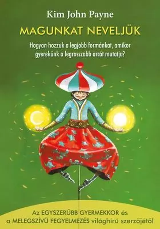 Magunkat neveljük - Hogyan hozzuk a legjobb formánkat, amikor gyerekünk a legrosszabb arcát mutatja?