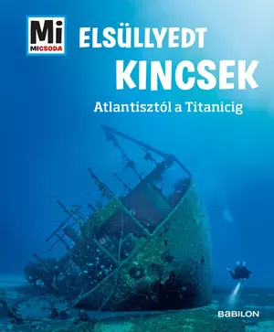 Elsüllyedt kincsek - Atlantisztól a Titanicig - Mi micsoda