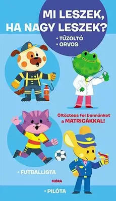 Mi leszek, ha nagy leszek? - Tűzoltó, orvos