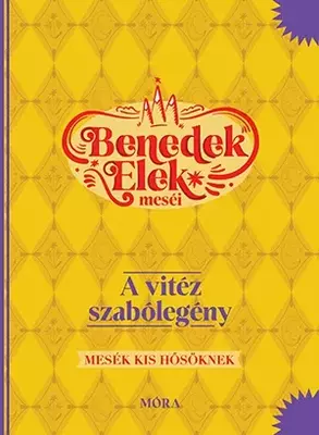 A vitéz szabólegény - Benedek Elek meséi - Mesék kis hősöknek