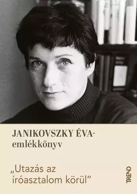 Utazás az íróasztalom körül - Janikovszky Éva-emlékkötet
