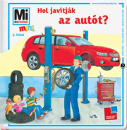 Mi Micsoda Mini Füzetek - Hol javítják az autót?