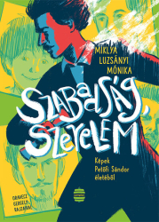 Szabadság, szerelem – Képek Petőfi Sándor életéből