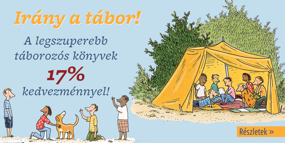 Irány a tábor! A legszuperebb táborozós könyvek 17% kedvezménnyel!