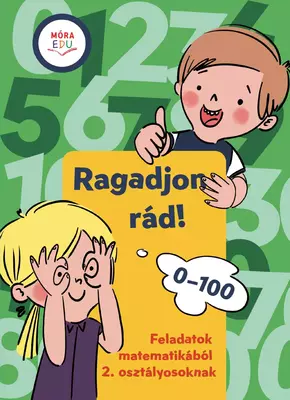 Ragadjon rád! - Feladatok matematikából 2. osztályosoknak - Móra-EDU