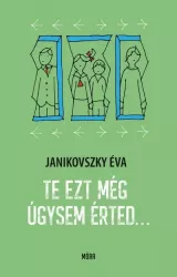 Te ezt még úgysem érted…