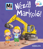 Nézd! Markoló! - Mi Micsoda Kicsi világ 11.