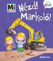 Nézd! Markoló! - Mi Micsoda Kicsi világ 11.