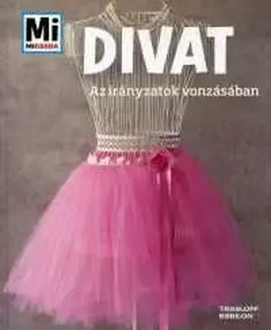 Divat - Az irányzatok vonzásában