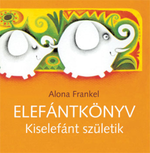 Elefántkönyv - Kiselefánt születik