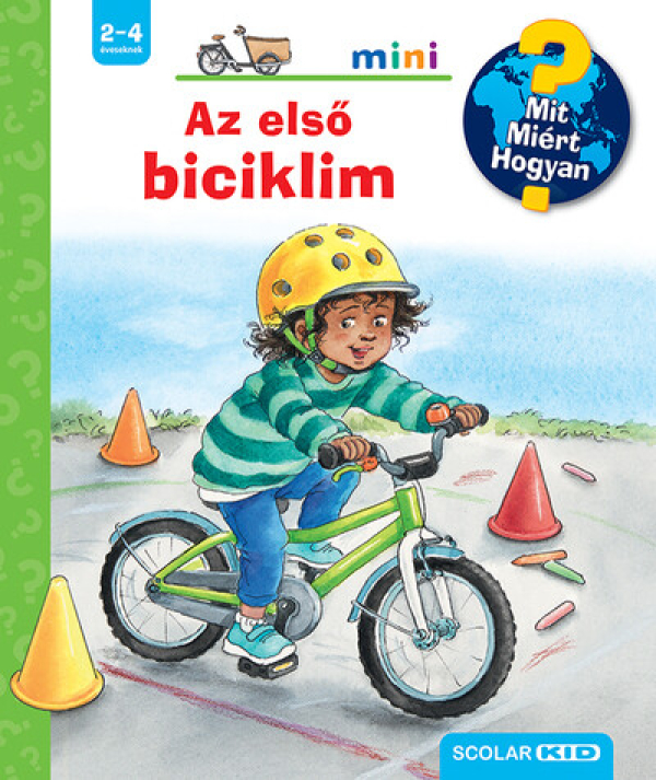 Az első biciklim – Mit? Miért? Hogyan? Mini - Mit? Miért? Hogyan? - Mini