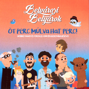 Öt perc múlva hat perc!